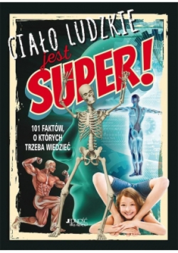 Ciało ludzkie jest super!