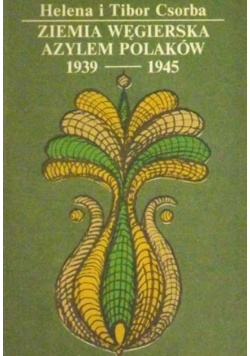 Ziemia węgierska azylem Polaków, 1939-1945