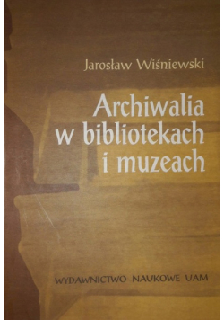 Archiwalia w bibliotekach i muzeach