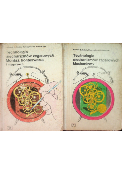 Technologia mechanizmów zegarowych. Montaż, konserwacja i naprawa Tom 1 i 2