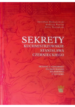 Sekrety Kuchmistrzowskie Stanisława Czernieckiego