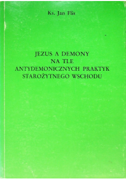 Jezus a demony na tle antydemonicznych praktyk starożytnego wschodu