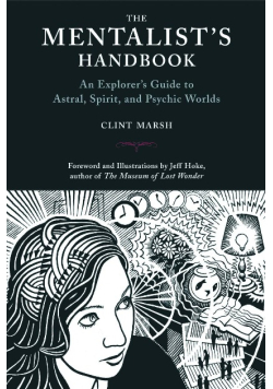 The Mentalist's Handbook: An Explorer's Guide to Astral, Spirit, and Psychic Worlds