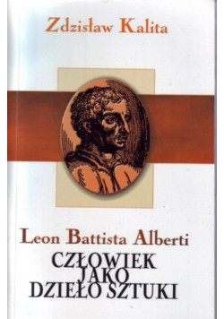 Leon Battista Alberti Człowiek jako dzieło sztuki