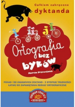 Ortografia bez byków. Całkiem zakręcone dyktanda