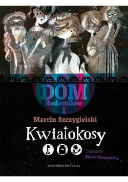 Dom Rodomiłów Tom 1 Kwiatokosy