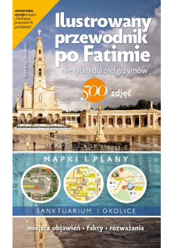 Ilustrowany przewodnik po Fatimie nie tylko dla pielgrzymów