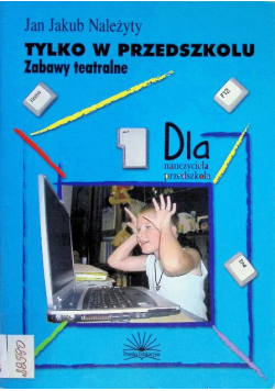 Tylko w przedszkolu,zabawy teatralne.