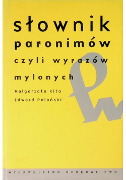 Słownik paronimów czyli wyrazów mylonych