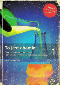 To jest chemia 1 Chemia ogólna i nieorganiczna Podręcznik dla liceum i technikum Zakres rozszerzony