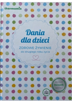 Dania dla dzieci Zdrowe żywienie do drugiego roku życia
