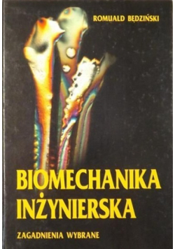Biomechanika inżynierska Zagadnienia wybrane