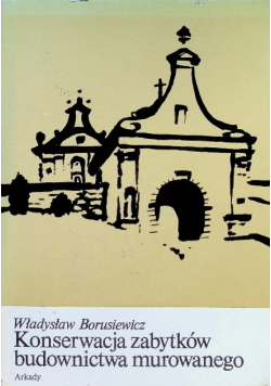 Konserwacja zabytków budownictwa murowanego
