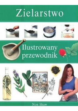 Zielarstwo ilustrowany przewodnik