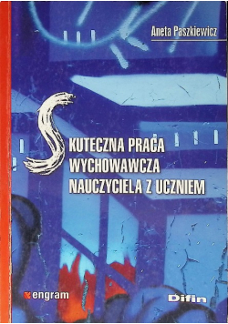 Skuteczna praca wychowawcza nauczyciela z uczniem