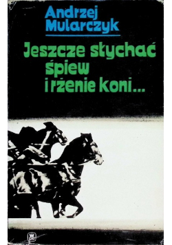 Jeszcze słychać śpiew i rżenie koni...