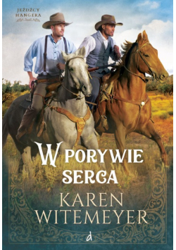 W porywie serca. Jeźdźcy Hangera. Tom 2