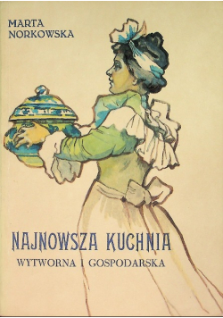 Najnowsza kuchnia wytworna i gospodarska