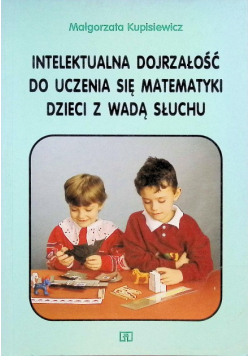 Intelektualna dojrzałość do uczenia się matematyki dzieci z wadą słuchu