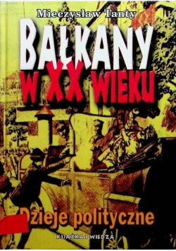Bałkany w XX wieku Dzieje polityczne