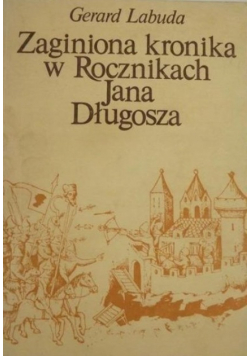 Zaginiona kronika w Rocznikach Jana Długosza