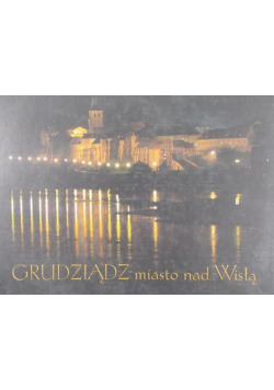 Grudziądz miasto nad Wisłą
