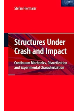 Structures Under Crash And Impact: Continuum Mechanics, Discretization And Experimental Characterization