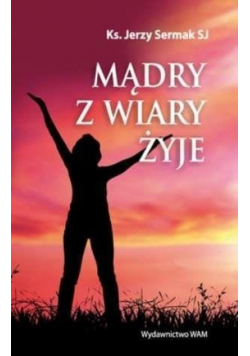 Mądry z wiary żyje