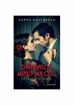Dwanaście minut miłości Opowieść o Tangu