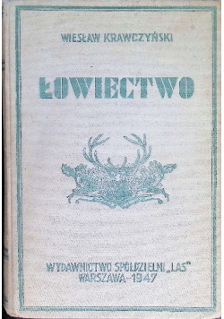 Łowiectwo Podręcznik dla leśników i myśliwych 1947 r.