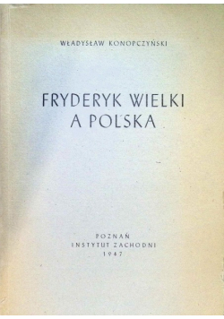 Fryderyk Wielki a Polska 1947 r.