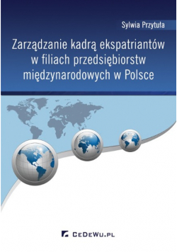 Zarządzanie kadrą ekspatriantów w filiach przedsiębiorstw międzynarodowych w Polsce