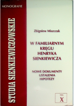Studia Sienkiewiczowskie Tom X W familiarnym kręgu Henryka Sienkiewicza