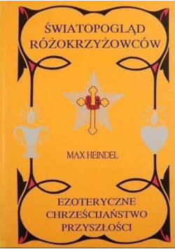 Ezoteryczne chrześcijaństwo przyszłości Światopogląd różokrzyżowców