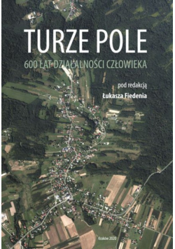 Turze Pole. 600 lat działalności człowieka