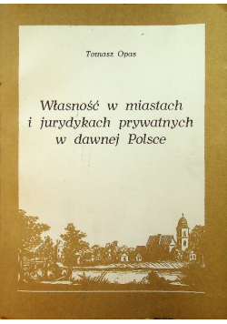 Własność w miastach i jurydykach prywatnych w dawnej Polsce