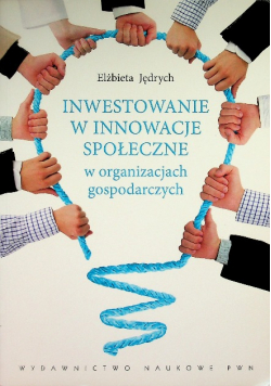 Inwestowanie w innowacje społeczne w organizacjach gospodarczych