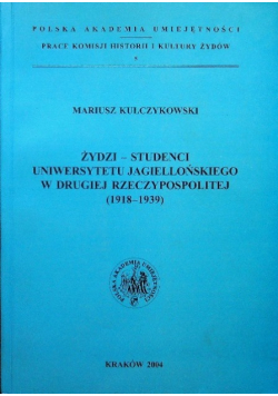 Żydzi Studenci Uniwersytetu Jagiellońskiego w drugiej Rzeczypospolitej 1918 - 1939