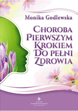 Choroba Pierwszym krokiem do pełni zdrowia