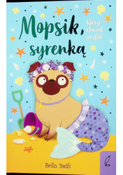 Mopsik, który chciał zostać syrenką