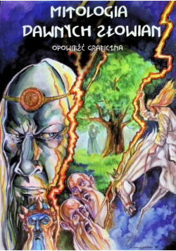 Mitologia dawnych Słowian Opowieść graficzna