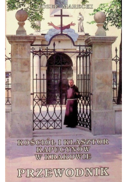 Kościół i klasztor kapucynów w Krakowie Przewodnik