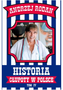Historia głupoty w Polsce Tom IV