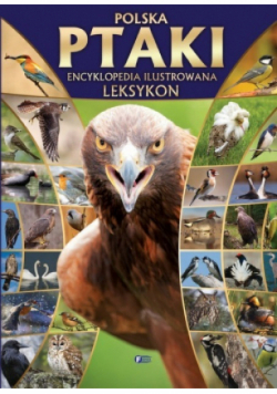 Polska Ptaki Encyklopedia ilustrowana Leksykon
