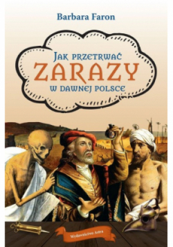 Jak przetrwac  Zarazy w dawnej Polsce
