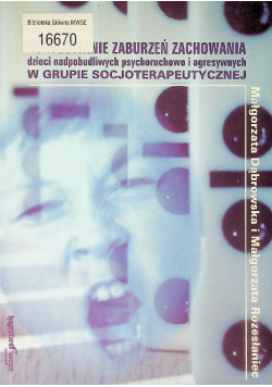 Korygowanie zaburzeń zachowania dzieci nadpobudliwych psychoruchowo i agresywnych w grupie socjoterapeutycznej