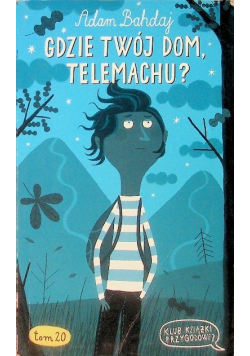 Klub Książki Przygodowej Tom 20 Gdzie Twój Dom Telemachu