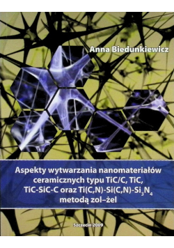 Aspekty wytwarzania nanomateriałów ceramicznych typu TiC/C, TiC, TiC-SiC-C oraz Ti(C,N)-Si(C,N)-Si 3N4 metodą zol-żel