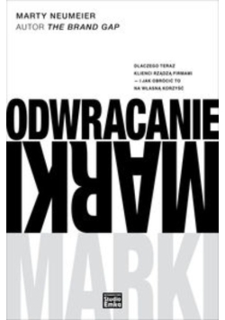 Odwracanie mark i Dlaczego teraz klienci rządzą