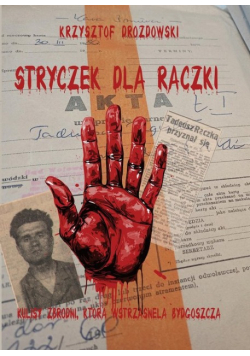 Stryczek dla Rączki. Zbrodnia, która wstrząsnęła Bydgoszczą